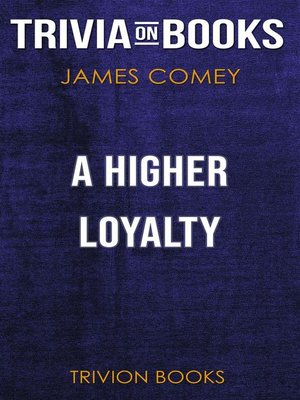 cover image of A Higher Loyalty by James Comey (Trivia-On-Books)